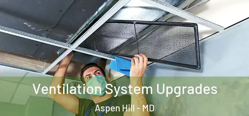  Ventilation System Upgrades Aspen Hill - MD